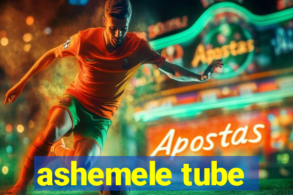 ashemele tube